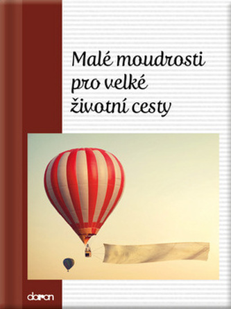Malé moudrosti pro velké životní cesty Malé moudrosti pro velké životní cesty