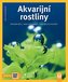 Akvarijní rostliny - Jak na to