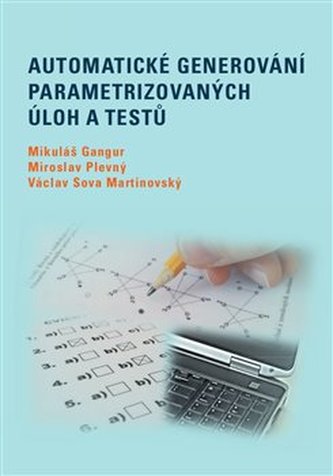 Automatické generování parametrizovaných úloh a testů Automatické generování parametrizovaných úloh a testů