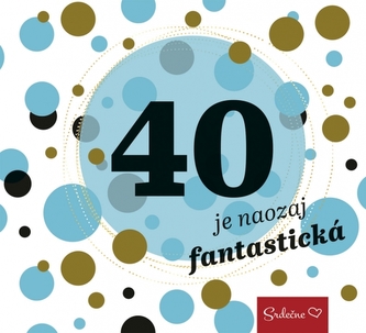 40 je naozaj fantastická