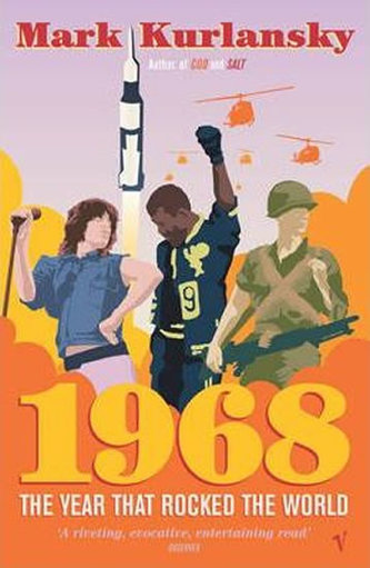 1968 : The Year that Rocked the World