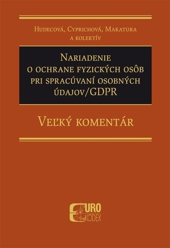 Nariadenie o ochrane fyzických osôb pri spracúvaní osobných údajov-GDPR - Veľký komentár