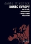 Konec Evropy - Diktátoři, demagogové a doba temna před námi