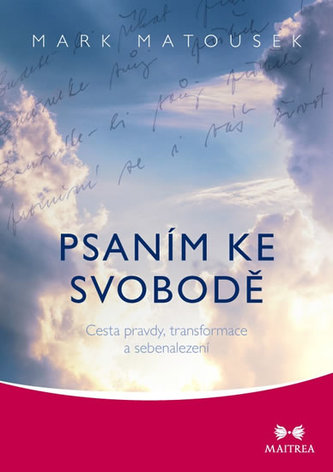 Psaním ke svobodě - Cesta pravdy, transformace a sebenalezení Psaním ke svobodě - Cesta pravdy, transformace a sebenalezení