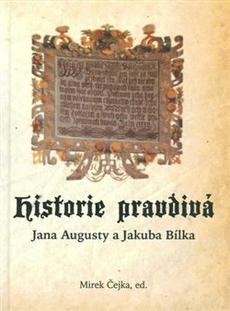 Historie pravdivá Jana Augusty a Jakuba Bílka Historie pravdivá Jana Augusty a Jakuba Bílka