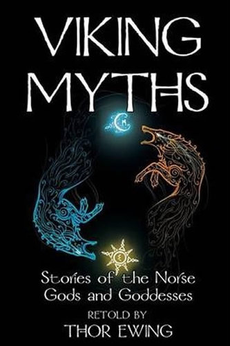 Viking Myths: Stories of the Norse Gods and Goddesses Viking Myths: Stories of the Norse Gods and Goddesses