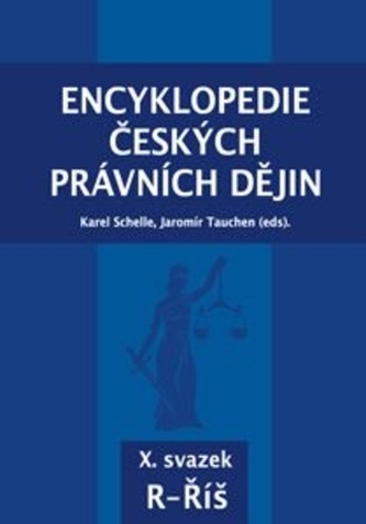 Encyklopedie českých právních dějin, X. svazek R - Říš Encyklopedie českých právních dějin, X. svazek R - Říš