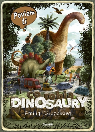 Poviem ti: Čo robia dinosaury