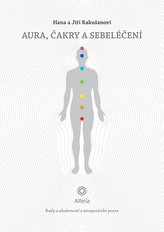 Aura, čakry a sebeléčení - Rady a zkušenosti z terapeutické praxe