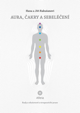 Aura, čakry a sebeléčení - Rady a zkušenosti z terapeutické praxe