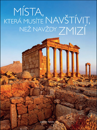 Místa, která musíte navštívit, než navždy zmizí