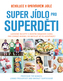 Super jídlo pro superděti - Revoluce v opravdovém jídle