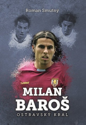 Milan Baroš: ostravský král Milan Baroš: ostravský král