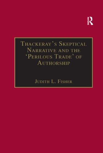 Thackeray s Skeptical Narrative and the  Perilous Trade  of Authorship