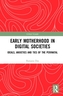 Early Motherhood in Digital Societies