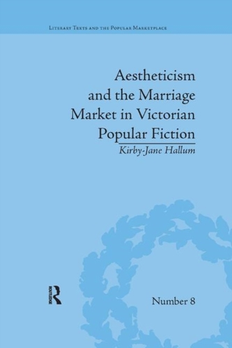 Aestheticism and the Marriage Market in Victorian Popular Fiction