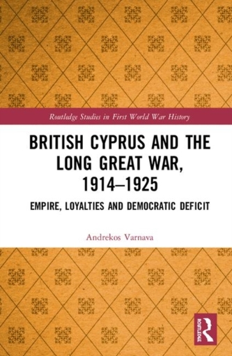 British Cyprus and the Long Great War, 1914-1925