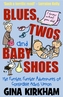 Blues, Twos and Baby Shoes