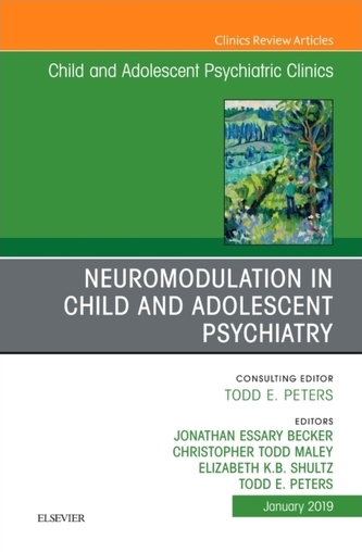 Neuromodulation in Child and Adolescent Psychiatry, An Issue of Child and Adolescent Psychiatric Clinics of North Americ