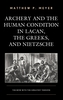 Archery and the Human Condition in Lacan, the Greeks, and Nietzsche
