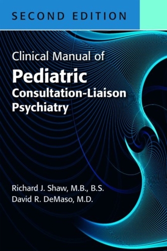 Clinical Manual of Pediatric Consultation-Liaison Psychiatry