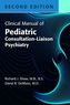 Clinical Manual of Pediatric Consultation-Liaison Psychiatry