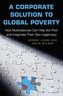 A Corporate Solution to Global Poverty
