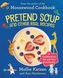 Pretend Soup And Real Recipes