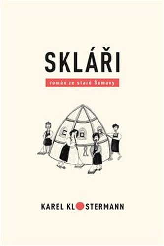 Skláři - Román ze staré Šumavy