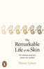 The Remarkable Life of the Skin : An intimate journey across our surface