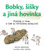 Bobky, šišky a jiná hovínka - Kniha o tom, o čem se většinou nemluví