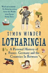 Lotharingia : A Personal History of France, Germany and the Countries In-Between