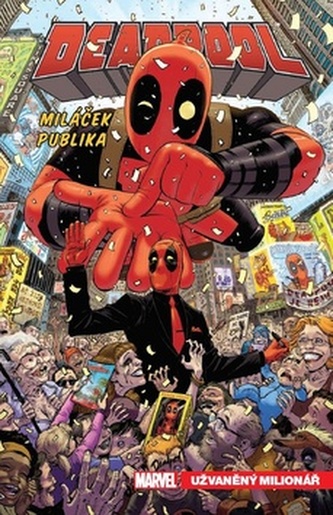 Deadpool, miláček publika 1 - Užvaněný milionář