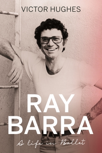 Ray Barra: A Life in Ballet