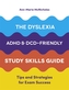 The Dyslexia, ADHD, and DCD-Friendly Study Skills Guide