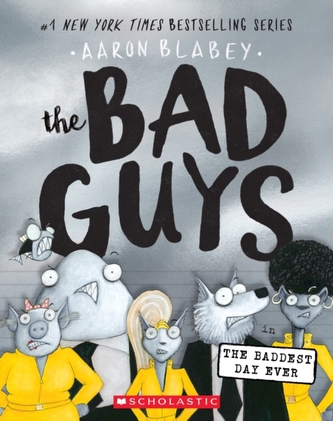 The Bad Guys in the Baddest Day Ever (The Bad Guys #10)