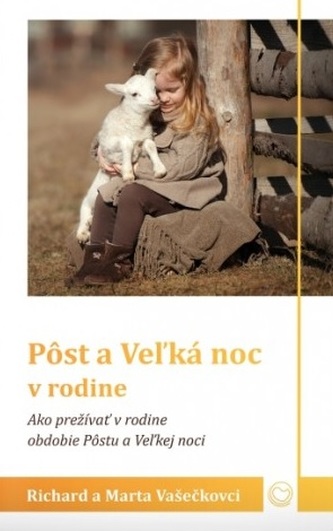 Pôst a Veľká noc v rodine Pôst a Veľká noc v rodine