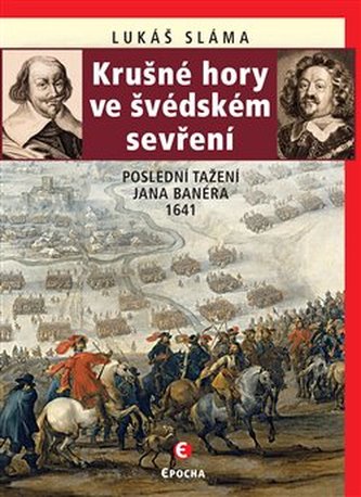 Krušné hory ve švédském sevření Poslední tažení Jana Banéra 1641