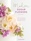Modern Sugar Flowers Volume 2