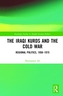 The Iraqi Kurds and the Cold War