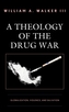 A Theology of the Drug War