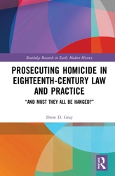 Prosecuting Homicide in Eighteenth-Century Law and Practice