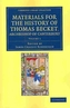 Materials for the History of Thomas Becket, Archbishop of Canterbury (Canonized by Pope Alexander III, AD 1173)