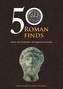 50 Roman Finds from the Portable Antiquities Scheme