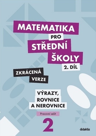 Matematika pro střední školy 2.díl Zkrácená verze Matematika pro střední školy 2.díl Zkrácená verze