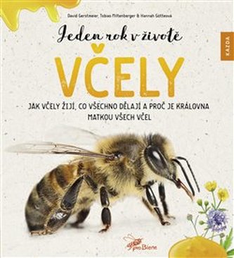 Jeden rok v životě včely - Jak včely žijí, co všechno dělají a proč je královna matkou všech včel Jeden rok v životě včely - Jak včely žijí, co všechno dělají a proč je královna matkou všech včel