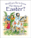 Would you like to know The Story of Easter?