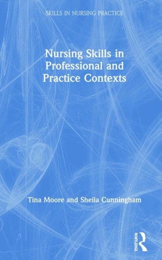 Nursing Skills in Professional and Practice Contexts