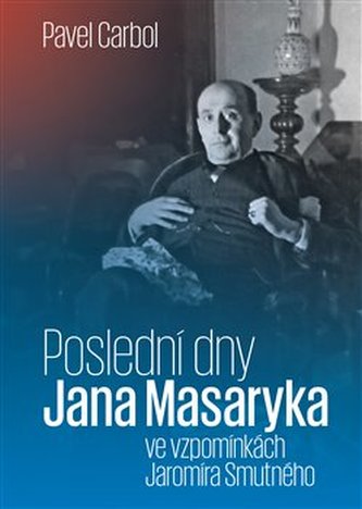 Poslední dny Jana Masaryka Poslední dny Jana Masaryka