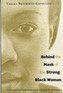 Behind the Mask of the Strong Black Woman